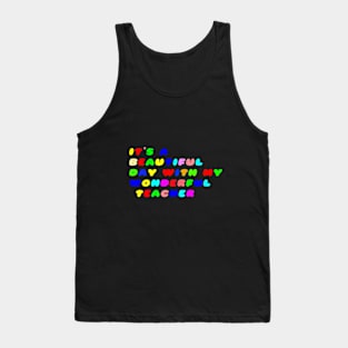 It's a Beautiful Day For Learning,It's abeautiful day,with my wonderful teacher. Tank Top